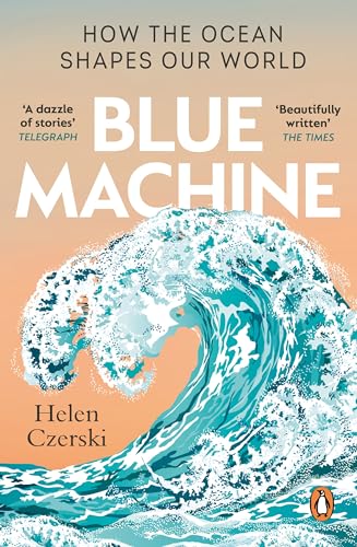 Stock image for Blue Machine: How the Ocean Shapes Our World for sale by WorldofBooks