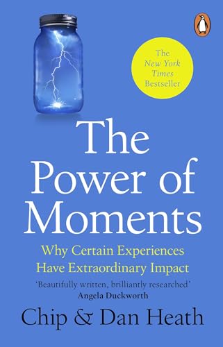9781804995747: The Power of Moments: Why Certain Experiences Have Extraordinary Impact