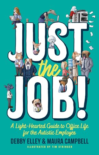 Stock image for Just the Job! : A Light-hearted Guide to Office Life for the Autistic Employee for sale by GreatBookPricesUK