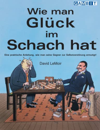 Stock image for Wie man Glck im Schach hat (Praktisches Schach) (German Edition) for sale by GF Books, Inc.