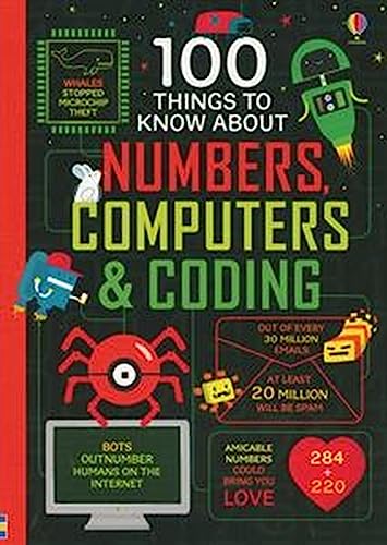 Beispielbild fr 100 Things to Know About Numbers, Computers & Coding [Hardcover] James, Alice; Reynolds, Eddie; Lacey, Minna; Usborne; Hall, Rose; Mariani, Federico; Polo, Parko and Shaw Nielsen zum Verkauf von Lakeside Books