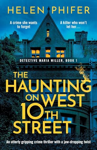Stock image for The Haunting on West 10th Street: An utterly gripping crime thriller with a jaw-dropping twist (Detective Maria Miller) for sale by HPB-Emerald
