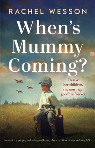 Beispielbild fr When's Mummy Coming?: A completely gripping and unforgettable story about the Kindertransport during WW2 (Hearts at War) zum Verkauf von WorldofBooks