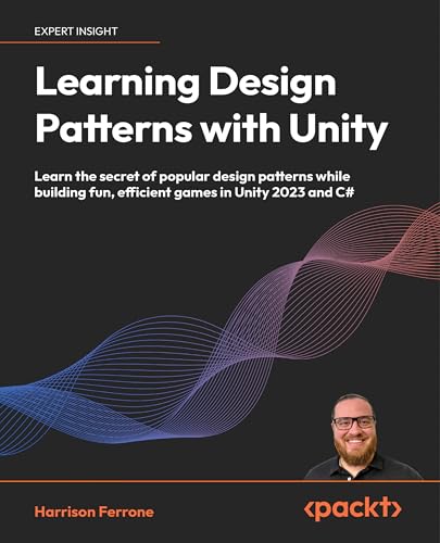 Stock image for Learning Design Patterns with Unity: Craft reusable code with popular software design patterns and best practices in Unity and C# for sale by GreatBookPrices