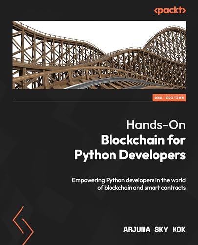 Stock image for Hands-On Blockchain for Python Developers - Second Edition: Empowering Python developers in the world of blockchain and smart contracts for sale by Ria Christie Collections