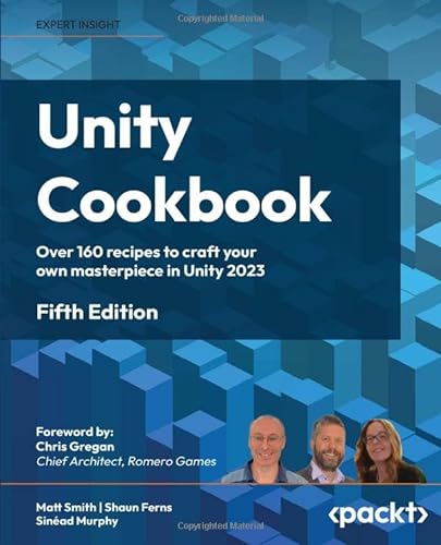 Imagen de archivo de Unity Cookbook - Fifth Edition: Over 160 recipes to craft your own masterpiece in Unity 2023 a la venta por GF Books, Inc.