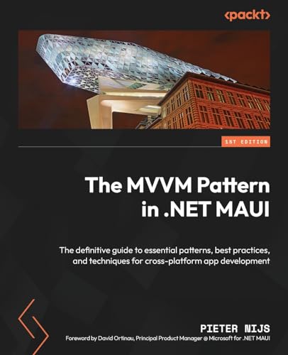 9781805125006: The MVVM Pattern in .NET MAUI: The definitive guide to essential patterns, best practices, and techniques for cross-platform app development