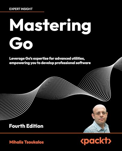 Immagine dell'editore per Mastering Go : Leverage Go's Expertise for Advanced Utilities, Empowering You to Develop Professional Software venduto da Better World Books