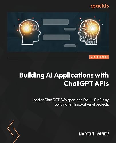 Image d'archives pour Building AI Applications with ChatGPT APIs: Master ChatGPT, Whisper, and DALL-E APIs by building ten innovative AI projects mis en vente par California Books