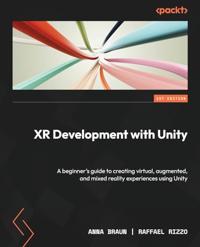 Beispielbild fr XR Development with Unity: A beginner's guide to creating virtual, augmented, and mixed reality experiences using Unity zum Verkauf von Ria Christie Collections