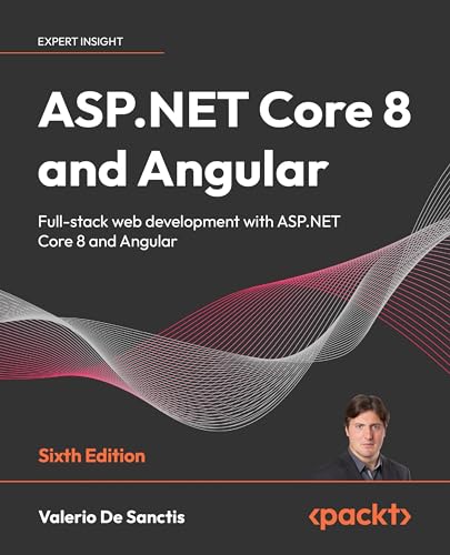 Beispielbild fr ASP.NET Core 8 and Angular: Full-stack web development with ASP.NET Core 8 and Angular zum Verkauf von Books From California