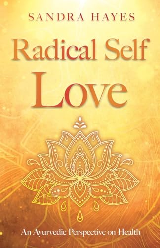 9781805141310: Radical Self Love: An Ayurvedic Perspective on Health