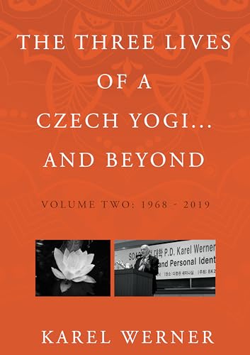 Beispielbild fr The Three Lives of a Czech Yogi and Beyond: Volume 2: 1968 - 2019 and beyond zum Verkauf von Monster Bookshop