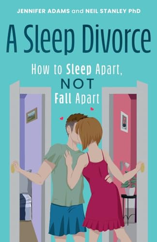 9781805142560: A Sleep Divorce: How to Sleep Apart, Not Fall Apart: How to Get a Good Night’s Sleep and Keep Your Relationship Alive