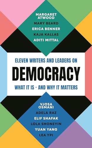 Stock image for Democracy: Eleven writers and leaders on what it is ? and why it matters for sale by Kennys Bookstore