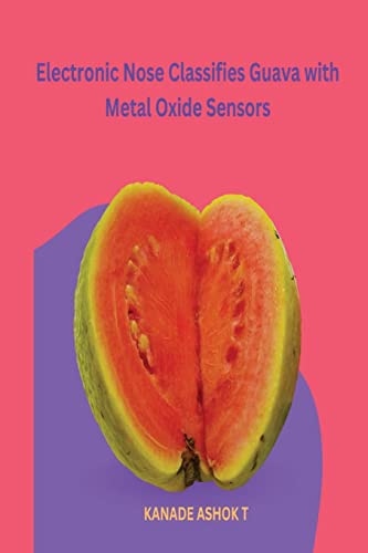 Beispielbild fr Electronic Nose Classifies Guava with Metal Oxide Sensors zum Verkauf von Buchpark