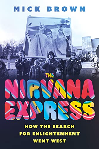 Beispielbild fr The Nirvana Express: How the Search for Enlightenment Went West zum Verkauf von WorldofBooks