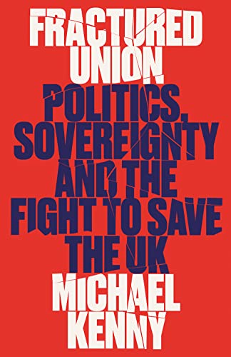 Beispielbild fr Fractured Union: Politics, Sovereignty and the Fight to Save the UK zum Verkauf von WorldofBooks