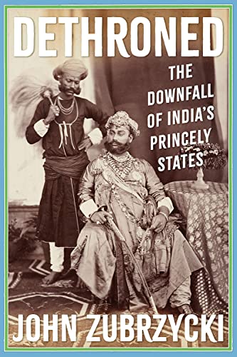 Beispielbild fr Dethroned : The Downfall of India's Princely States zum Verkauf von Better World Books: West
