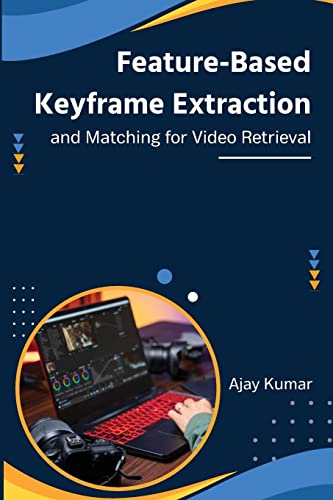 Beispielbild fr Feature-Based Keyframe Extraction and Matching for Video Retrieval zum Verkauf von Buchpark