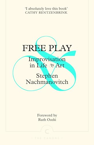 9781805301929: Free Play: Improvisation in Life and Art (Canons)