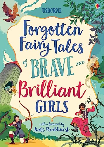 Stock image for Forgotten Fairy Tales of Brave and Brilliant Girls (Illustrated Story Collections) [Hardcover] Dickins, Rosie; Prentice, Andy; Jones, Rob Lloyd; Davidson, Susanna; Grott, Isabella; Santelli, Alessand for sale by Lakeside Books