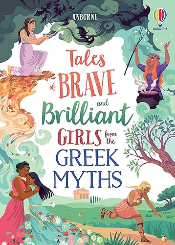 Imagen de archivo de Tales of Brave and Brilliant Girls from the Greek Myths (Illustrated Story Collections) [Hardcover] Dickins, Rosie; Davidson, Susanna; Lechuga, Maribel; Lee-Mackie, Maxine and Bloggs, Josy a la venta por Lakeside Books