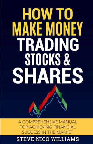 9781805340034: How to Make Money Trading Stocks & Shares: A comprehensive manual for achieving financial success in the market