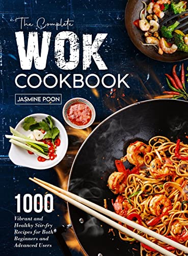 Stock image for The Complete Wok Cookbook: 1000 Vibrant and Healthy Stir-fry Recipes for Both Beginners and Advanced Users for sale by Big River Books