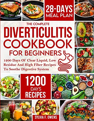 Imagen de archivo de The Complete Diverticulitis Cookbook For Beginners: 1200 Days Of Clear Liquid, Low Residue And High Fiber Recipes To Soothe Digestive System With . Guide To Manage And Prevent Flare-Ups a la venta por PlumCircle