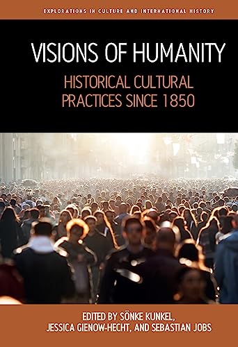 Beispielbild fr Visions of Humanity: Historical Cultural Practices Since 1850 zum Verkauf von Revaluation Books