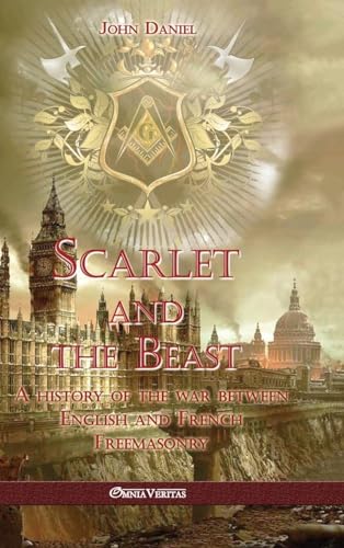 Imagen de archivo de Scarlet and the Beast I: A history of the war between English and French Freemasonry a la venta por GreatBookPrices