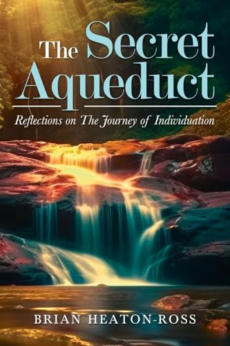 9781805412649: The Secret Aqueduct: Reflections on The Process of Individuation