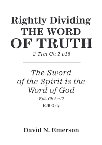 Stock image for Rightly Dividing the Word of Truth: The Sword of the Spirit Is the Word of God for sale by California Books