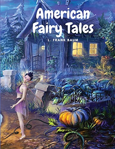 Imagen de archivo de American Fairy Tales: Twelve Fairy Stories for Children a la venta por GreatBookPrices