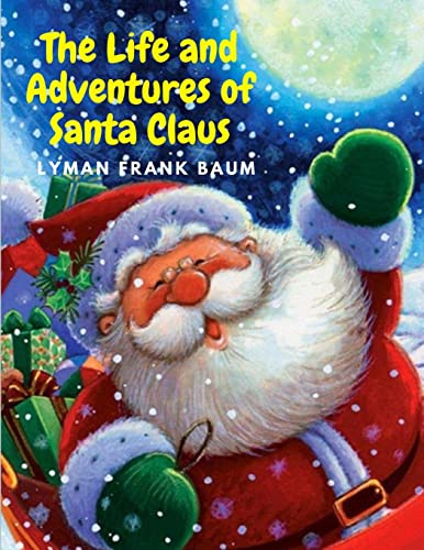 Imagen de archivo de The Life and Adventures of Santa Claus: Charming and Delightful Christmas Story for Kids a la venta por GF Books, Inc.