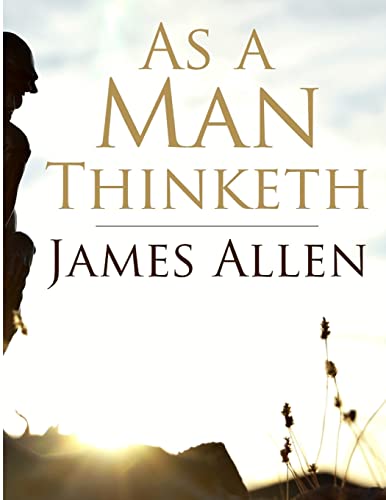 Stock image for As a Man Thinketh: Self-control is strength, Right Thought is mastery, Calmness is power for sale by GreatBookPrices