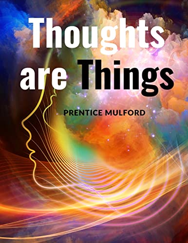 Imagen de archivo de Thoughts are Things: How to Think in a Way that will Help you Succeed a la venta por GreatBookPrices