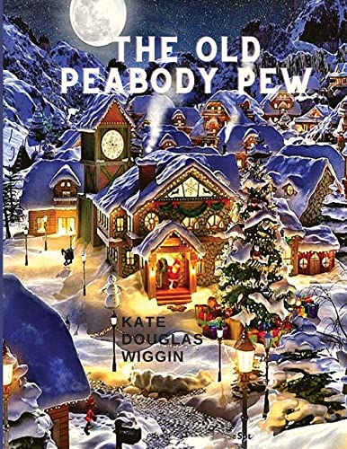 Imagen de archivo de The Old Peabody Pew: A Christmas Romance of a Country Church a la venta por GreatBookPrices
