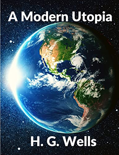 Beispielbild fr A Modern Utopia: Classics Science Fiction Novel: Classics zum Verkauf von GreatBookPrices