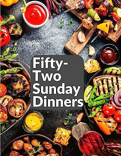 Stock image for Fifty-Two Sunday Dinners: A Book of Recipes for sale by GreatBookPrices