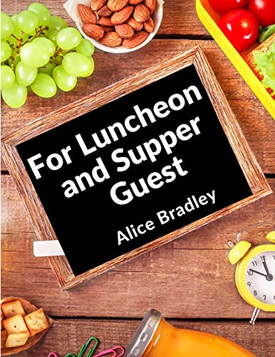 9781805472247: For Luncheon and Supper Guests: For Sunday Night Suppers, Afternoon Parties, Lunch Rooms, and More