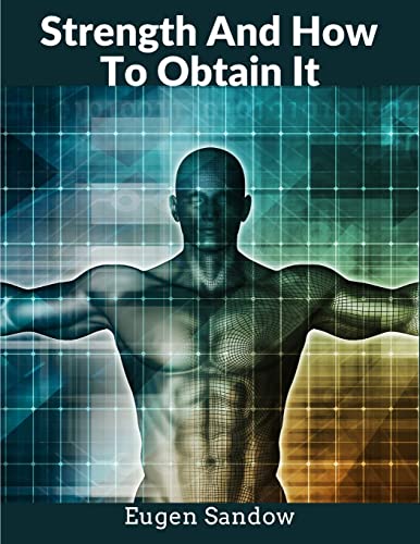 9781805472261: Strength And How To Obtain It: The Grandfather of Modern Bodybuilding