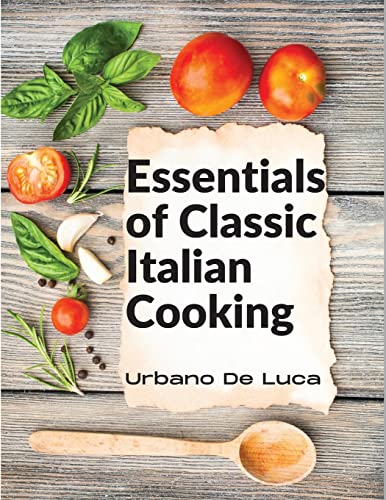 Stock image for Essentials of Classic Italian Cooking: Italian Dishes Made for the Modern Kitchen for sale by GreatBookPrices