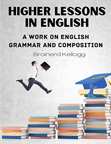 9781805472360: Higher Lessons in English: A work on English Grammar and Composition