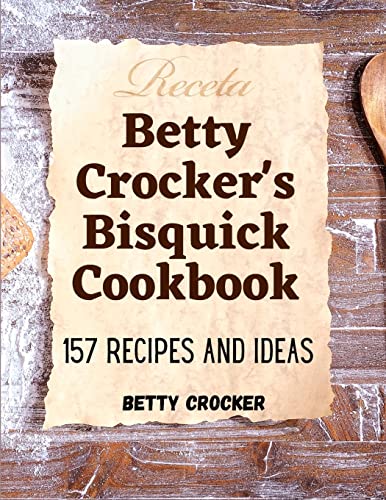 9781805472407: Betty Crocker's Bisquick Cookbook: 157 Recipes And Ideas