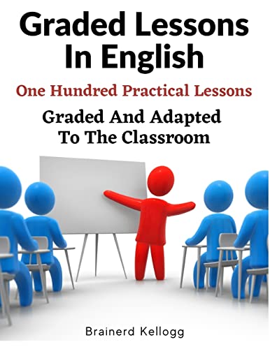 Beispielbild fr Graded Lessons In English: An Elementary English Grammar Consisting Of One Hundred Practical Lessons, Carefully Graded And Adapted To The Classroom zum Verkauf von Revaluation Books