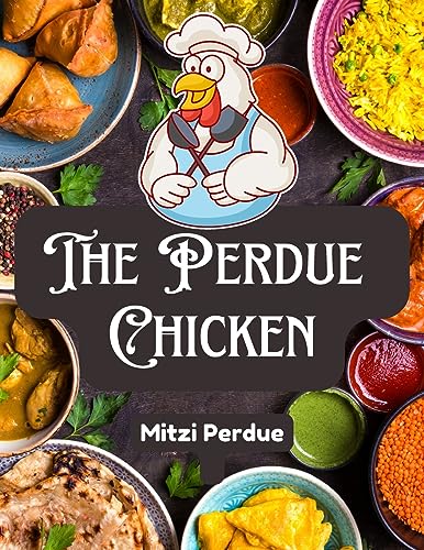9781805473237: The Perdue Chicken: The Secret Recipes and Integral Ingredients