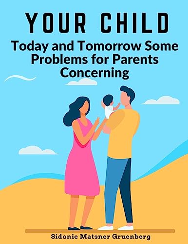 Beispielbild fr Your Child : Today and Tomorrow Some Problems for Parents Concerning zum Verkauf von Buchpark