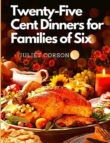 Beispielbild fr Twenty-Five Cent Dinners for Families of Six zum Verkauf von GreatBookPrices